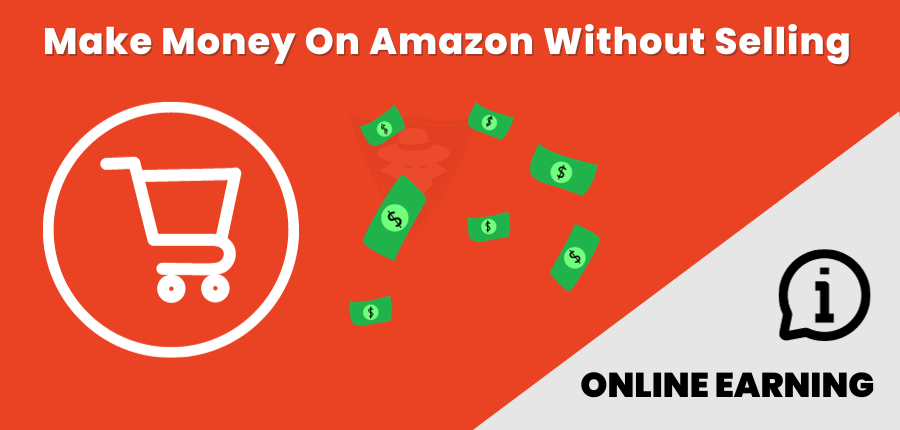 How To Make Money On Amazon Without Selling