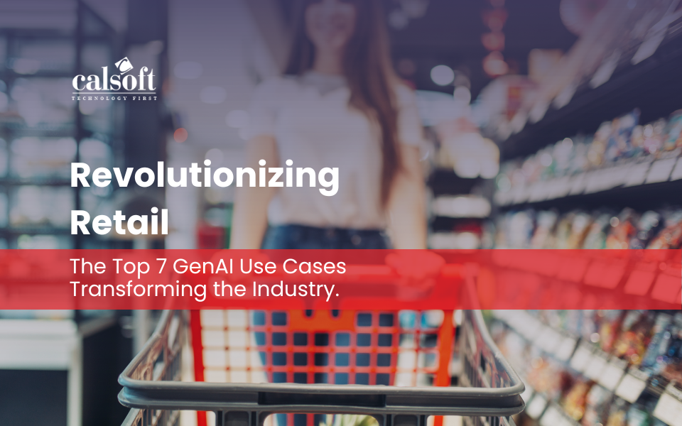 Revolutionizing Retail: The Top 7 GenAI Use Cases Transforming the Industry