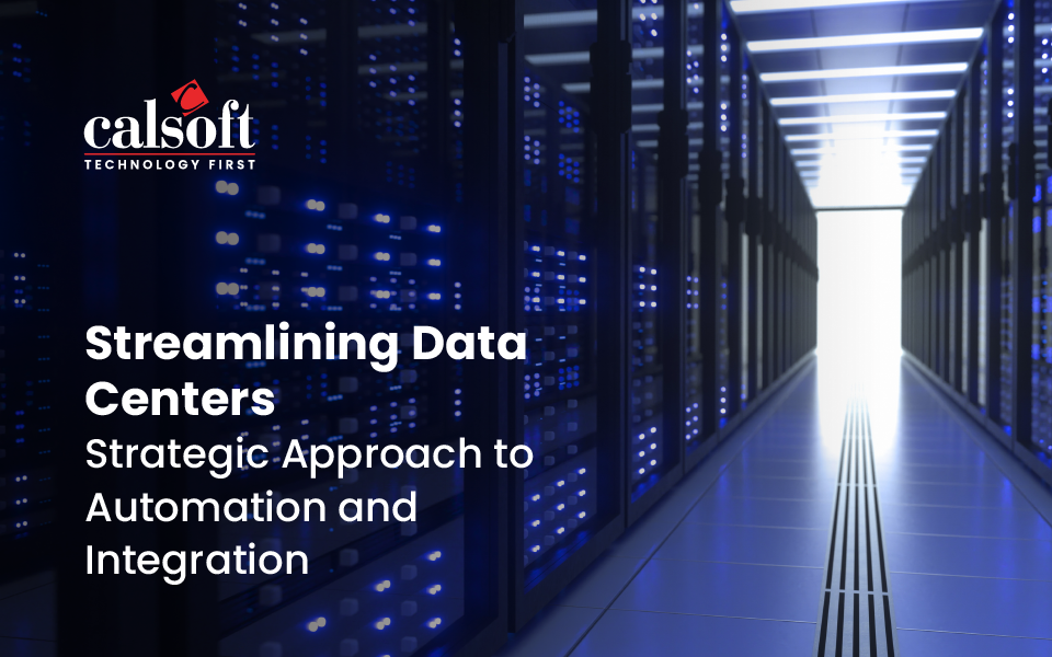 Streamlining Data Centers: Strategic Approach to Automation and Integration
