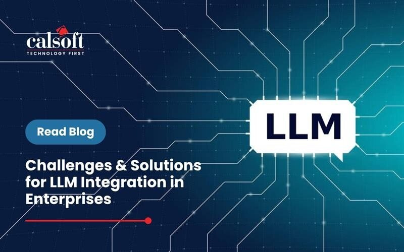 Challenges & Solutions for LLM Inte... – Calsoft Blog